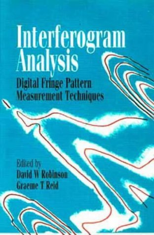 Interferogram Analysis, Digital Fringe Pattern Measurement Techniques by David W. Robinson