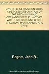Linotype instruction book;: A detailed description of the mechanism and operation of the linotype with instructions for its erection, maintenance, and care,