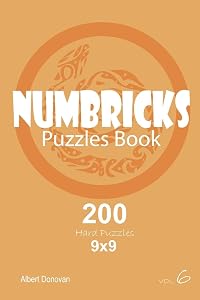 Numbricks - 200 Hard Puzzles 9x9 (Volume 6) by Albert Donovan