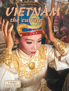 Vietnam the Culture: The Culture (Lands, Peoples, and Cultures)
