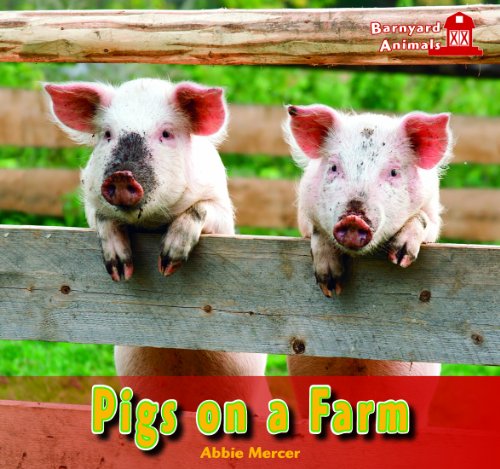 Pigs on a Farm (Barnyard Animals) by Abbie Mercer