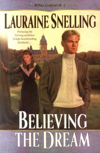 Believing the Dream (Return to Red River #2) by Lauraine Snelling