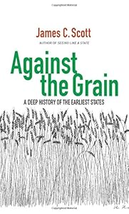 Against the Grain: A Deep History of the Earliest States