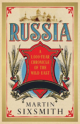 Russia: A 1000-Year Chronicle of the Wild East by Martin Sixsmith