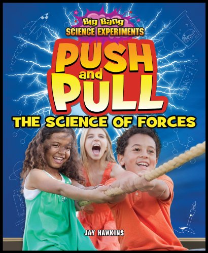 Push and Pull: The Science of Forces by Jay Hawkins