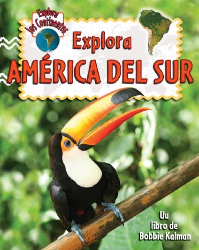 Explora America del Sur (Explora Los Continentes) (Spanish Edition) by Molly Aloian