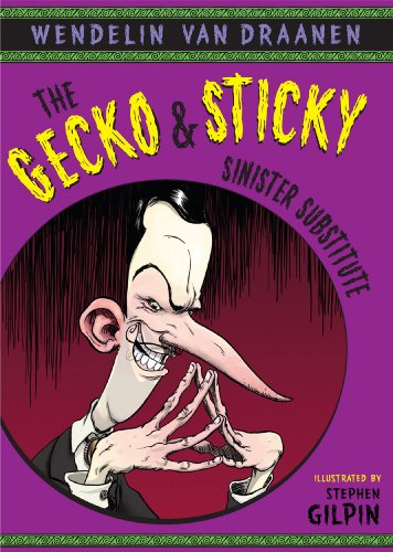 The Gecko and Sticky: Sinister Substitute by Wendelin Van Draanen