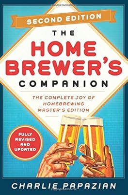 Homebrewer's Companion Second Edition: The Complete Joy of Homebrewing, Master's Edition