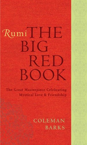 Rumi: The Big Red Book: The Great Masterpiece Celebrating Mystical Love and Friendship by Coleman Barks