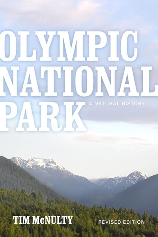 Olympic National Park: A Natural History, Revised Edition by Tim McNulty