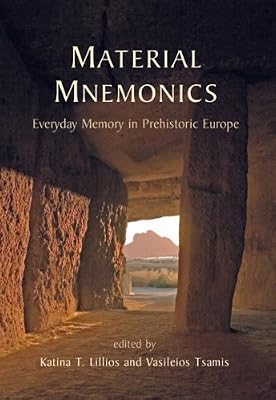 Material Mnemonics: Everyday Memory in Prehistoric Europe