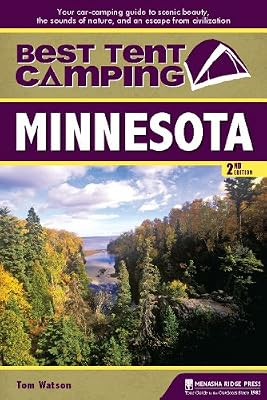 Best Tent Camping: Minnesota: Your Car-Camping Guide to Scenic Beauty, the Sounds of Nature, and an Escape from Civilization
