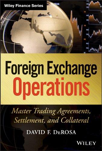 Foreign Exchange Operations: Master Trading Agreements, Settlement, and Collateral (Wiley Finance Book 642) by David F. DeRosa