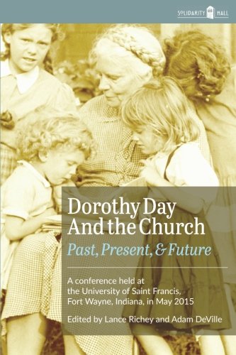 Dorothy Day and the Church: Past, Present, and Future