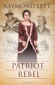 Patriot Rebel by Raymond Lett