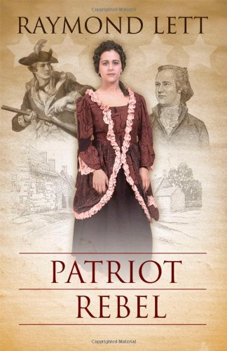 Patriot Rebel by Raymond Lett