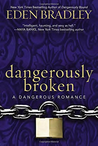 Dangerously Broken by Eden Bradley
