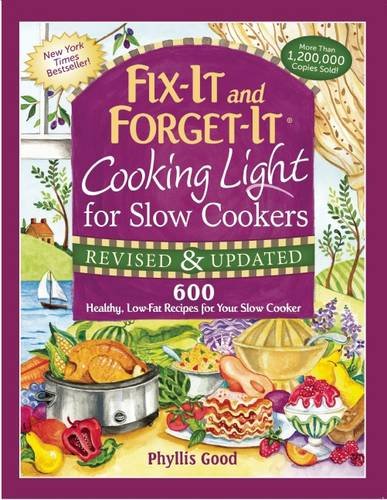 Fix-It and Forget-It Cooking Light for Slow Cookers: 600 Healthy, Low-Fat Recipes for Your Slow Cooker by Phyllis Good
