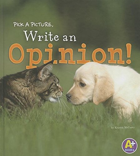 Pick a Picture, Write an Opinion! by Kristen McCurry