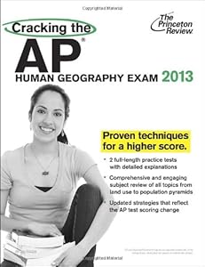 Cracking the AP Human Geography Exam, 2013 Edition