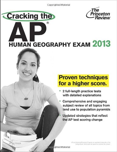 Cracking the AP Human Geography Exam, 2013 Edition by Princeton Review