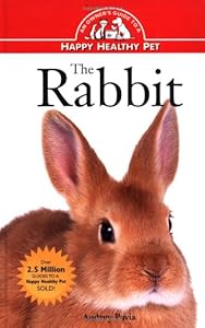The Rabbit: An Owner's Guide to a Happy Healthy Pet