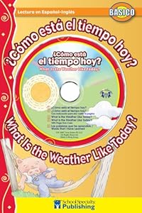¿Cómo está el tiempo hoy? / What Is the Weather Like Today? Spanish-English Reader With CD (Dual Language Readers with CDs) (English and Spanish Edition)