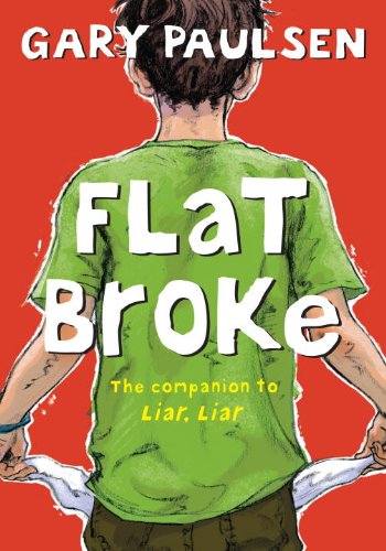 Flat Broke: The Theory, Practice and Destructive Properties of Greed by Gary Paulsen