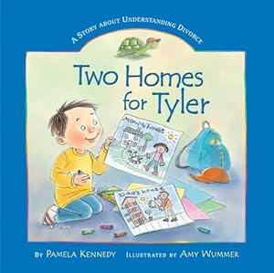Two Homes For Tyler: A Story About Understanding Divorce