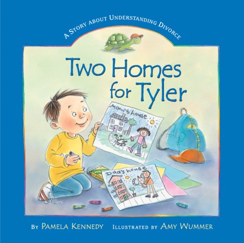 Two Homes For Tyler: A Story About Understanding Divorce by Pamela Kennedy