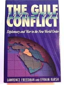 The Gulf Conflict 1990-1991: Diplomacy and War in the New World Order