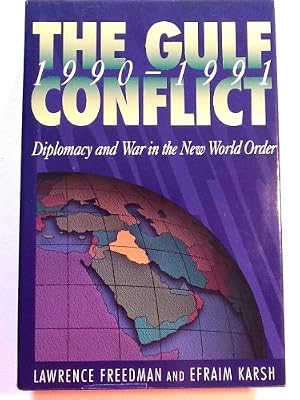The Gulf Conflict 1990-1991: Diplomacy and War in the New World Order