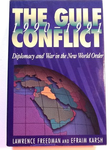 The Gulf Conflict 1990-1991: Diplomacy and War in the New World Order by Lawrence Freedman