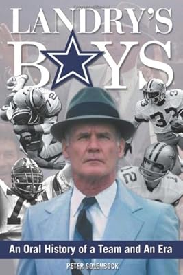 Landry's Boys: An Oral History of a Team and an Era