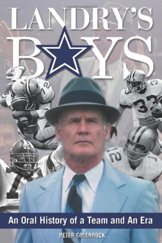 Landry's Boys: An Oral History of a Team and an Era by Peter Golenbock