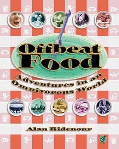 Offbeat Food: Adventures in an Omnivorous World (Offbeat S) by Alan Ridenour