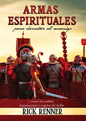 Armas Espirituales Para Derrotar Al Enemigo by Rick Renner
