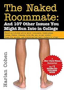 The Naked Roommate: And 107 Other Issues You Might Run Into in College