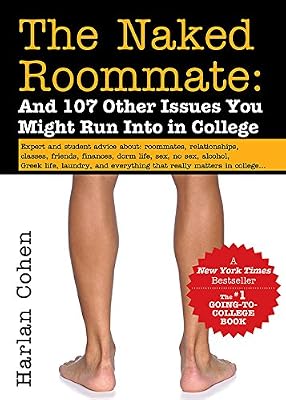 The Naked Roommate: And 107 Other Issues You Might Run Into in College