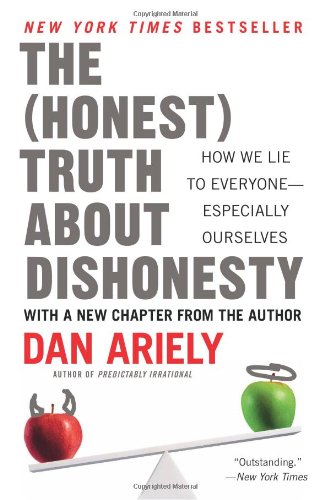 The Honest Truth About Dishonesty: How We Lie to Everyone--Especially Ourselves by Dan Ariely