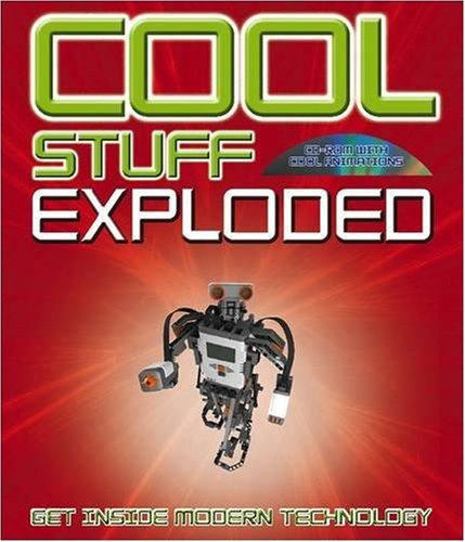 Cool Stuff Exploded: Get Inside Modern Technology by Chris Woodford