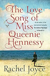 The Love Song of Miss Queenie Hennessy by Rachel Joyce