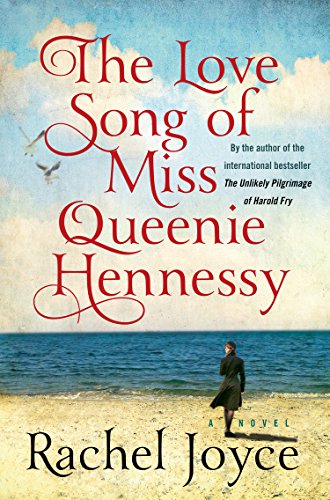 The Love Song of Miss Queenie Hennessy by Rachel Joyce