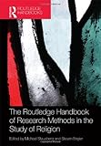 Steven Engler and Michael Stausberg, eds., "The Routledge Handbook of Research Methods in Religious Studies" (Routledge, 2011)