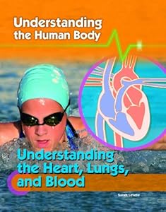 Understanding the Heart, Lungs, and Blood by Sarah Levete