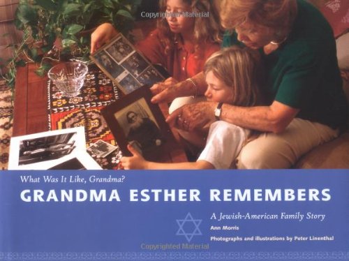Grandma Esther Remembers (What Was It Like, Grandma?) by Ann Morris