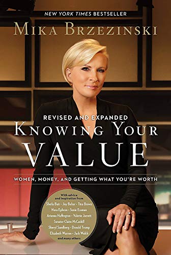 Know Your Value: Women, Money, and Getting What You're Worth by Mika Brzezinski
