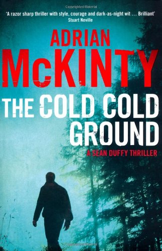 The Cold, Cold Ground by Adrian McKinty