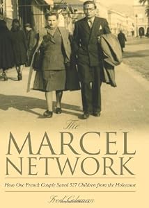 The Marcel Network: How One French Couple Saved 527 Children from the Holocaust by Fred Coleman