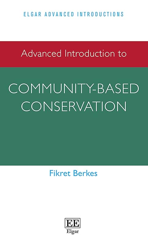 Advanced Introduction to Community-based Conservation (Elgar Advanced Introductions series) by Fikret Berkes